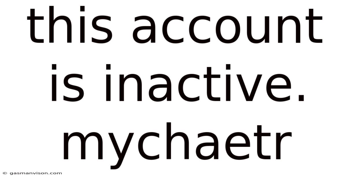 This Account Is Inactive. Mychaetr