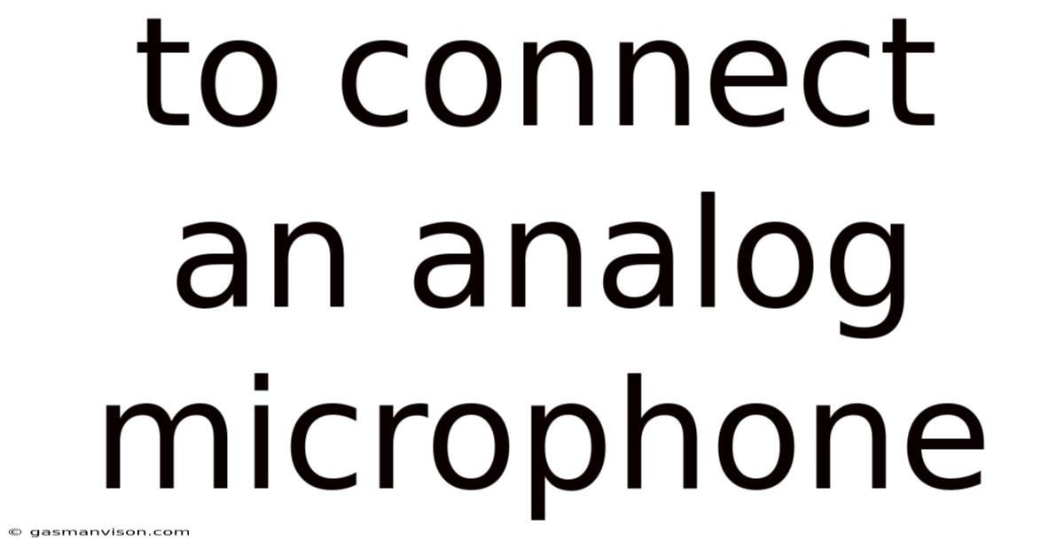 To Connect An Analog Microphone