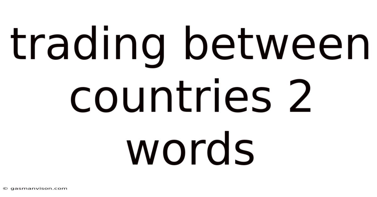Trading Between Countries 2 Words
