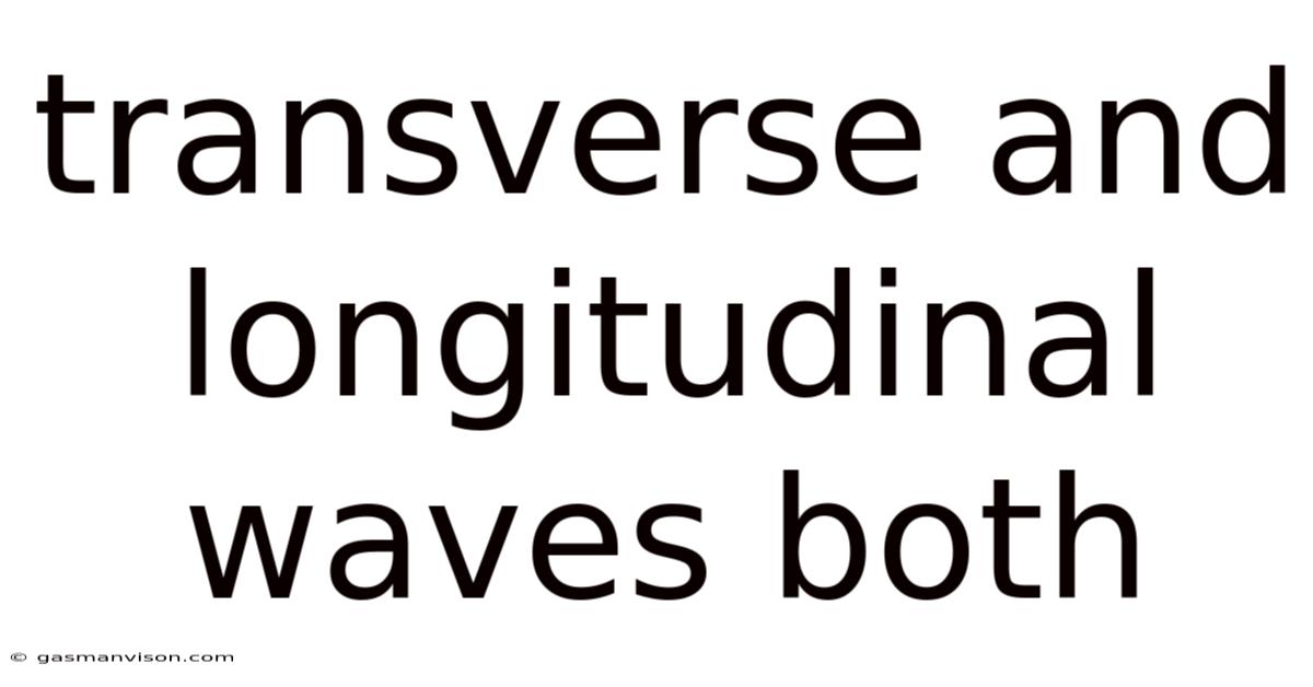 Transverse And Longitudinal Waves Both