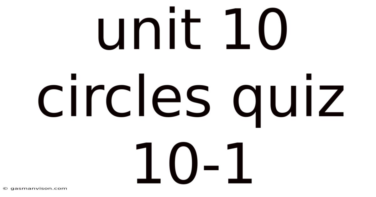 Unit 10 Circles Quiz 10-1