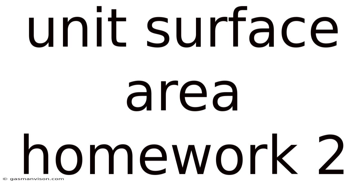 Unit Surface Area Homework 2