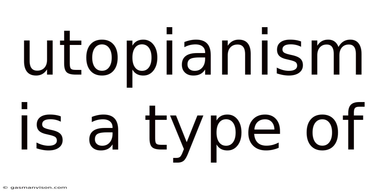 Utopianism Is A Type Of