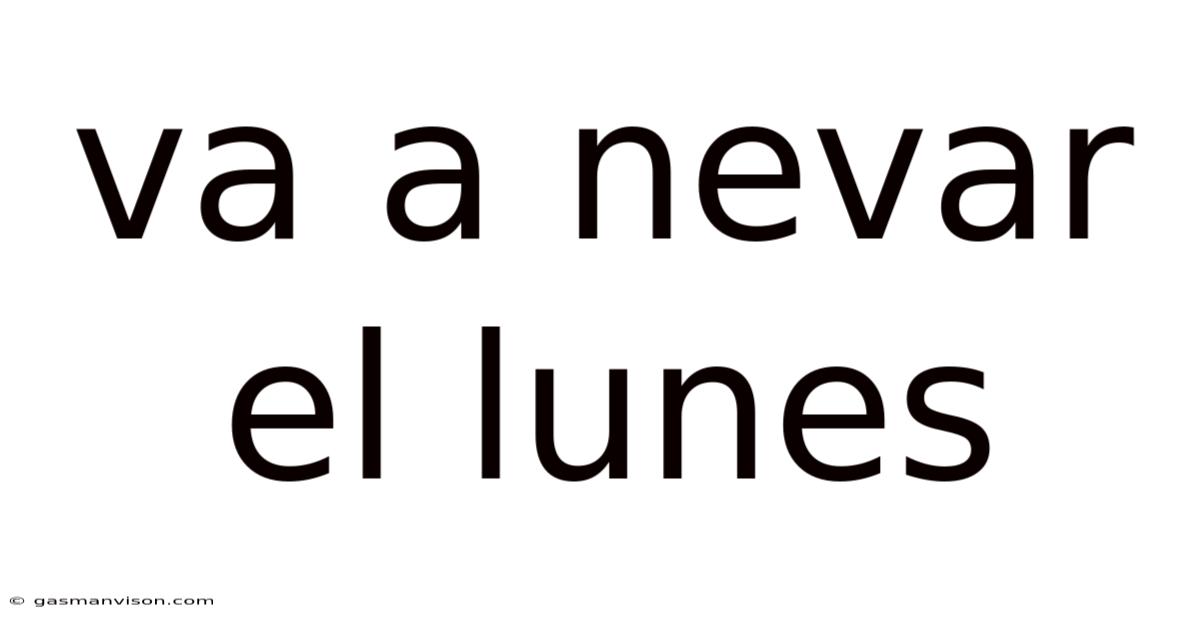 Va A Nevar El Lunes