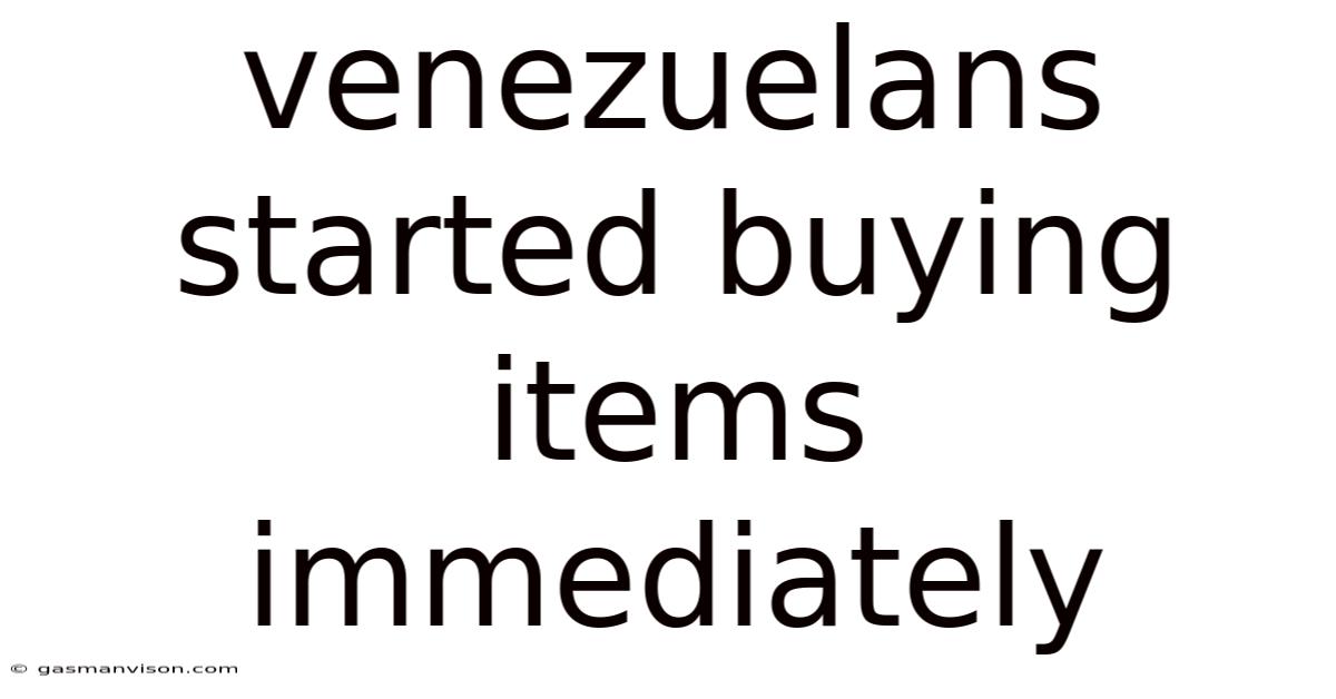 Venezuelans Started Buying Items Immediately