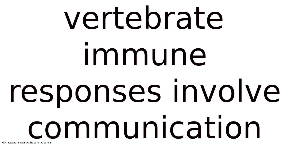 Vertebrate Immune Responses Involve Communication