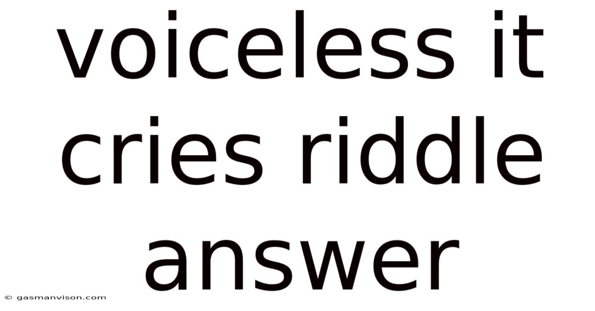 Voiceless It Cries Riddle Answer