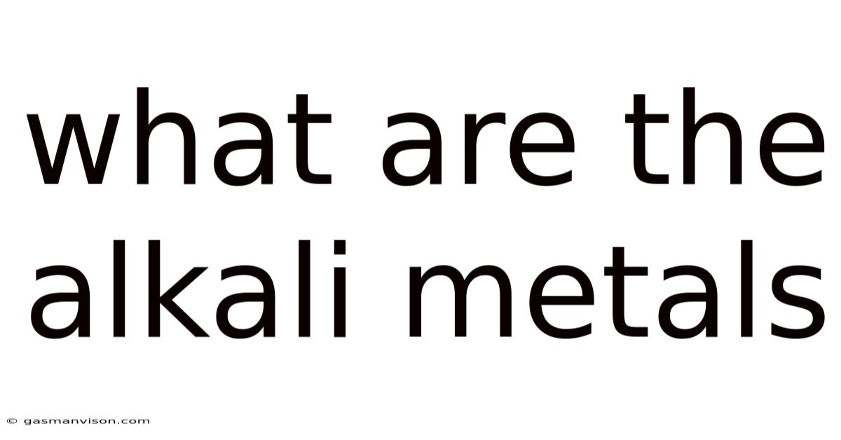 What Are The Alkali Metals