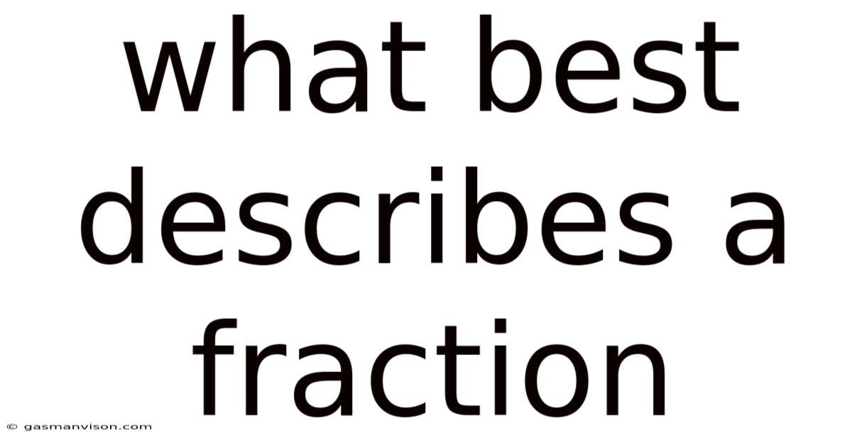 What Best Describes A Fraction
