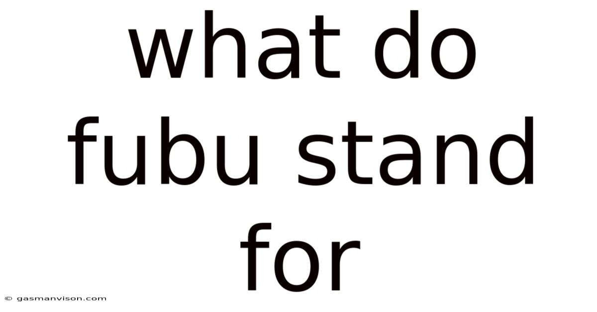 What Do Fubu Stand For