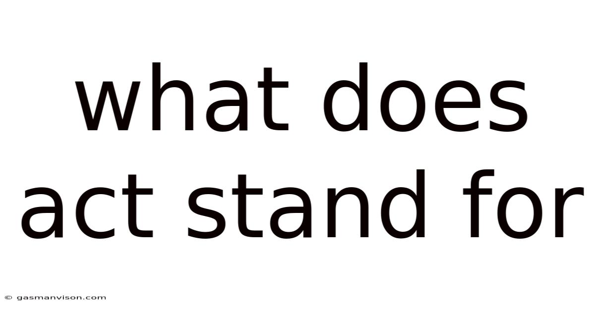 What Does Act Stand For