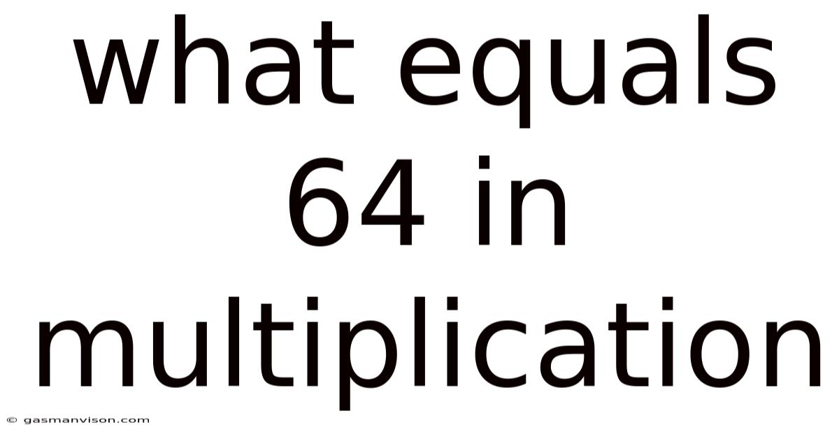 What Equals 64 In Multiplication