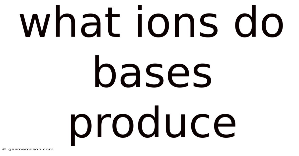 What Ions Do Bases Produce