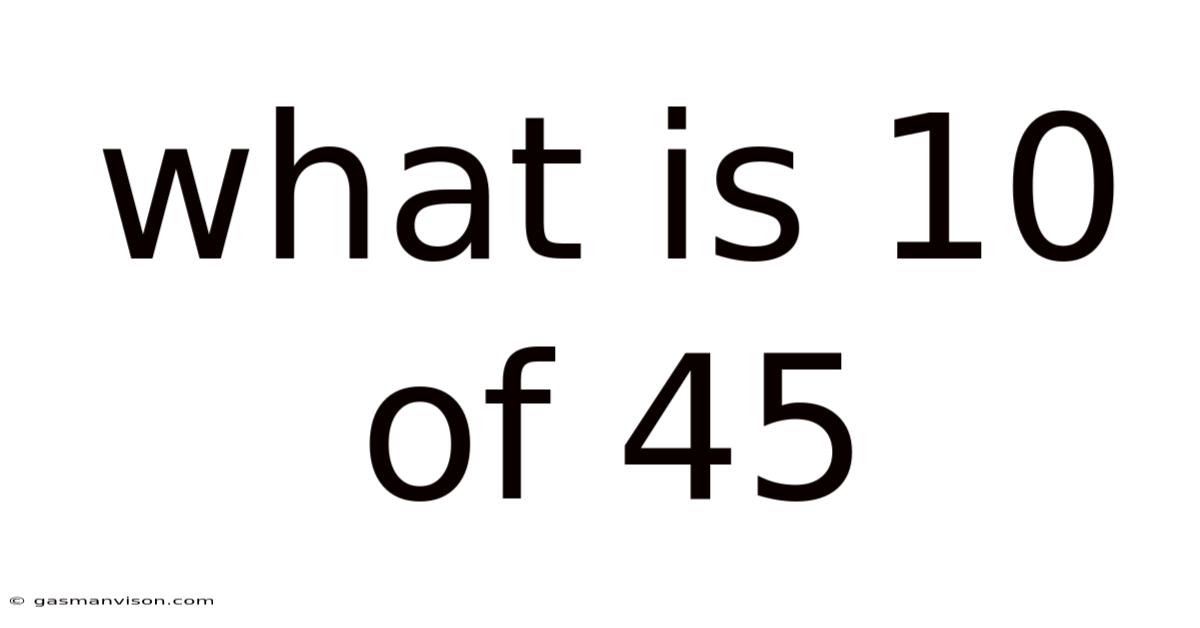 What Is 10 Of 45