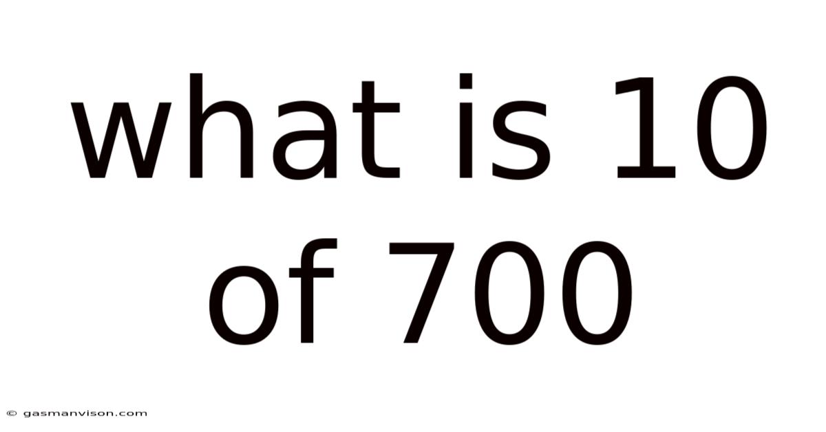 What Is 10 Of 700