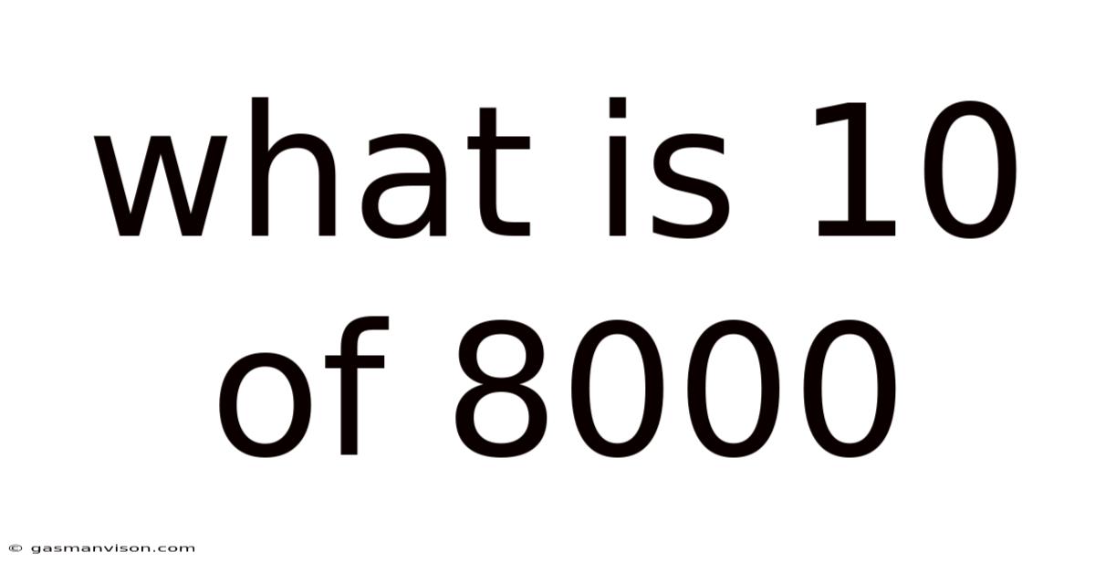 What Is 10 Of 8000