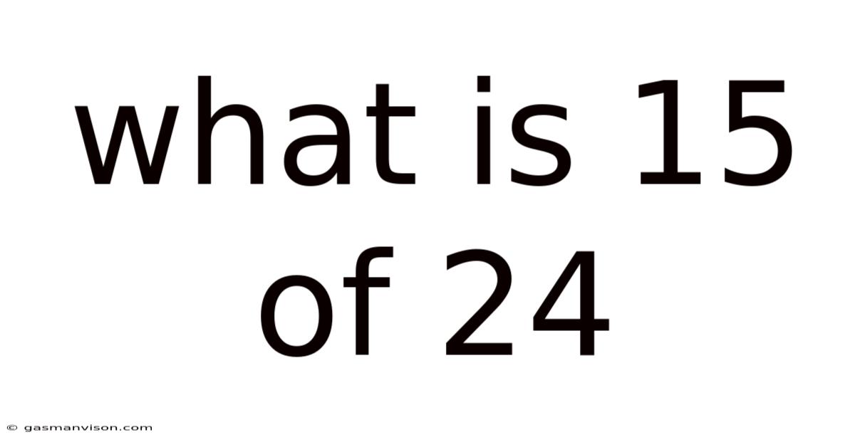 What Is 15 Of 24