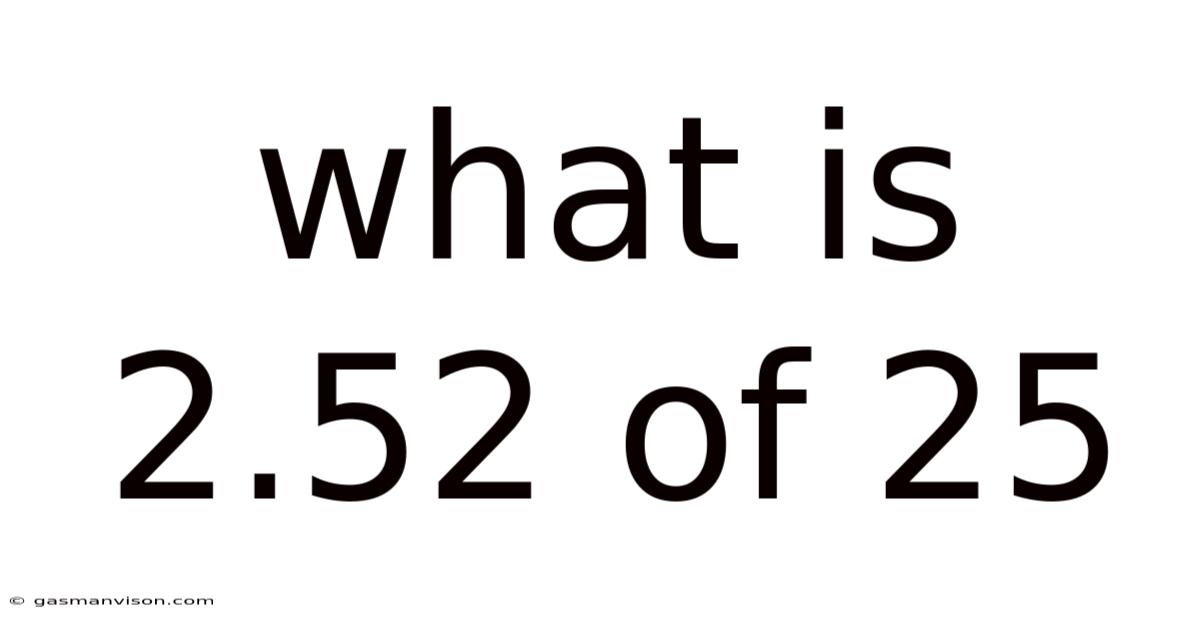 What Is 2.52 Of 25