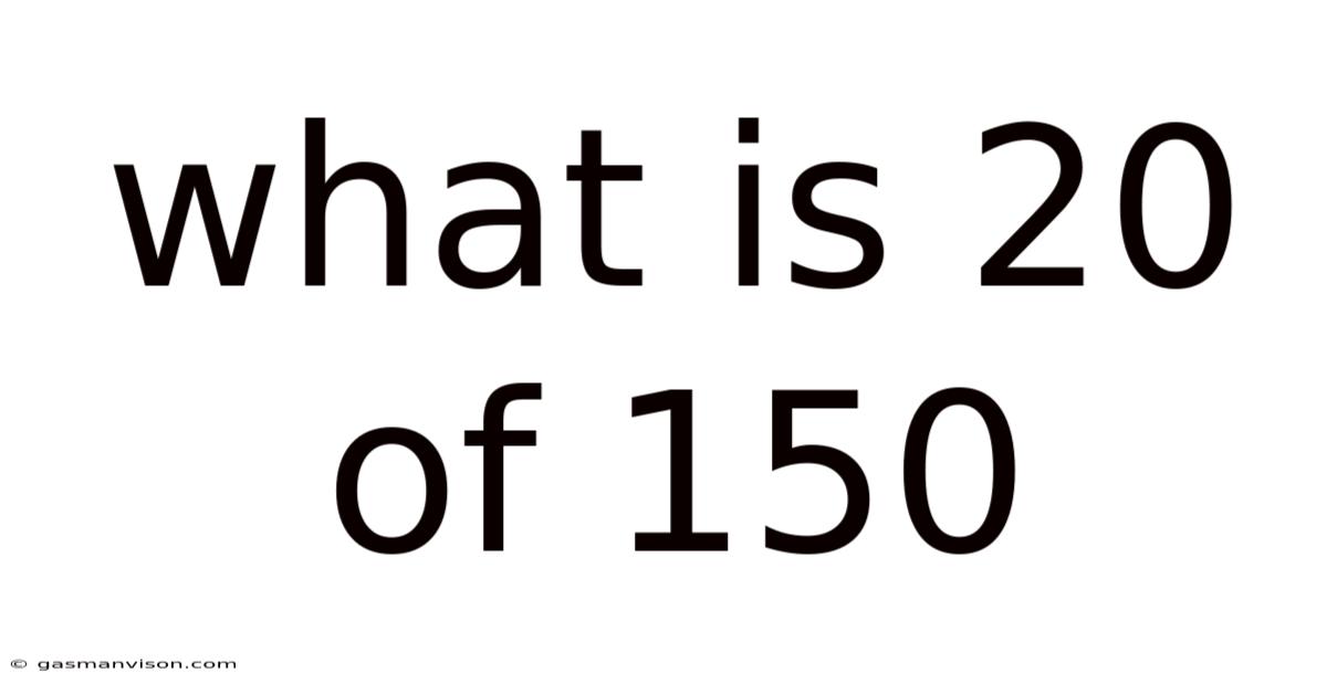 What Is 20 Of 150