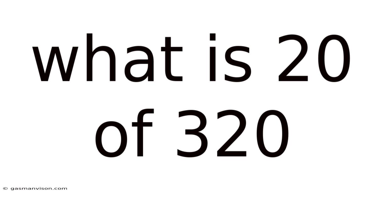 What Is 20 Of 320
