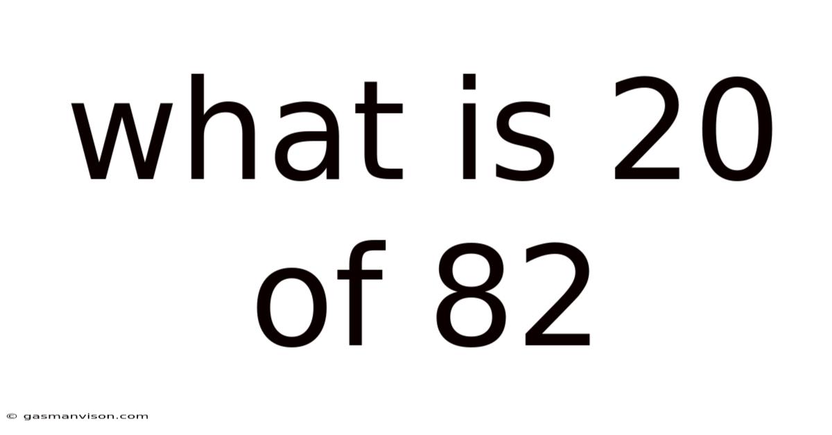 What Is 20 Of 82