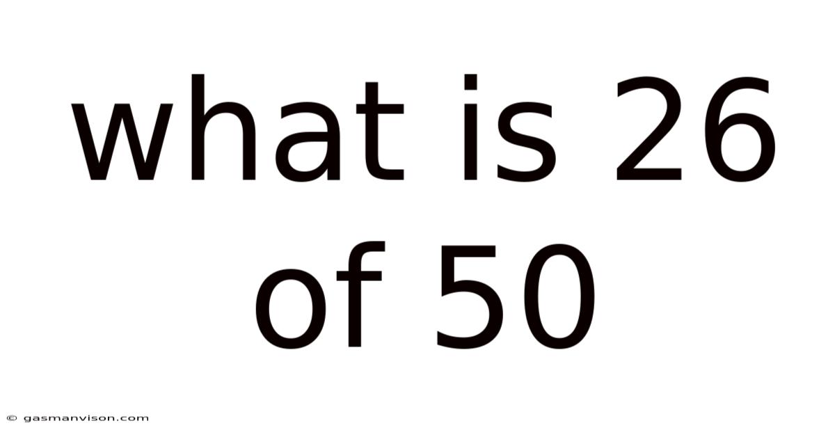 What Is 26 Of 50