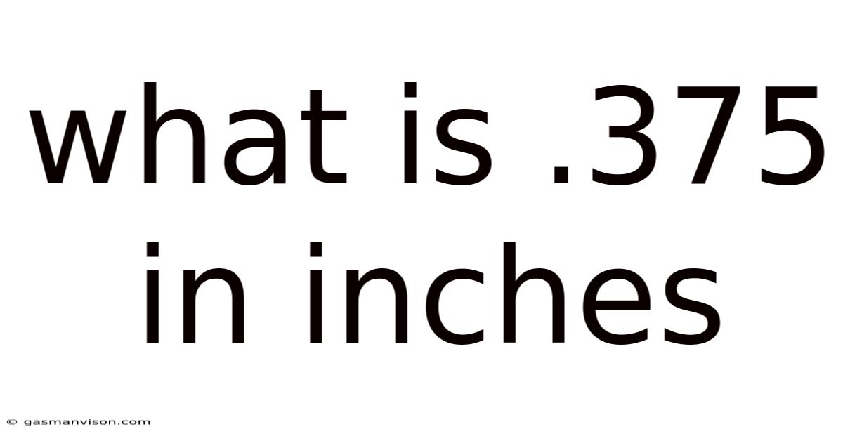 What Is .375 In Inches