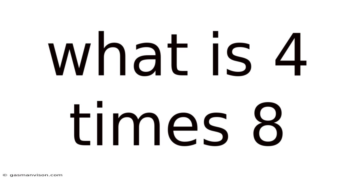 What Is 4 Times 8