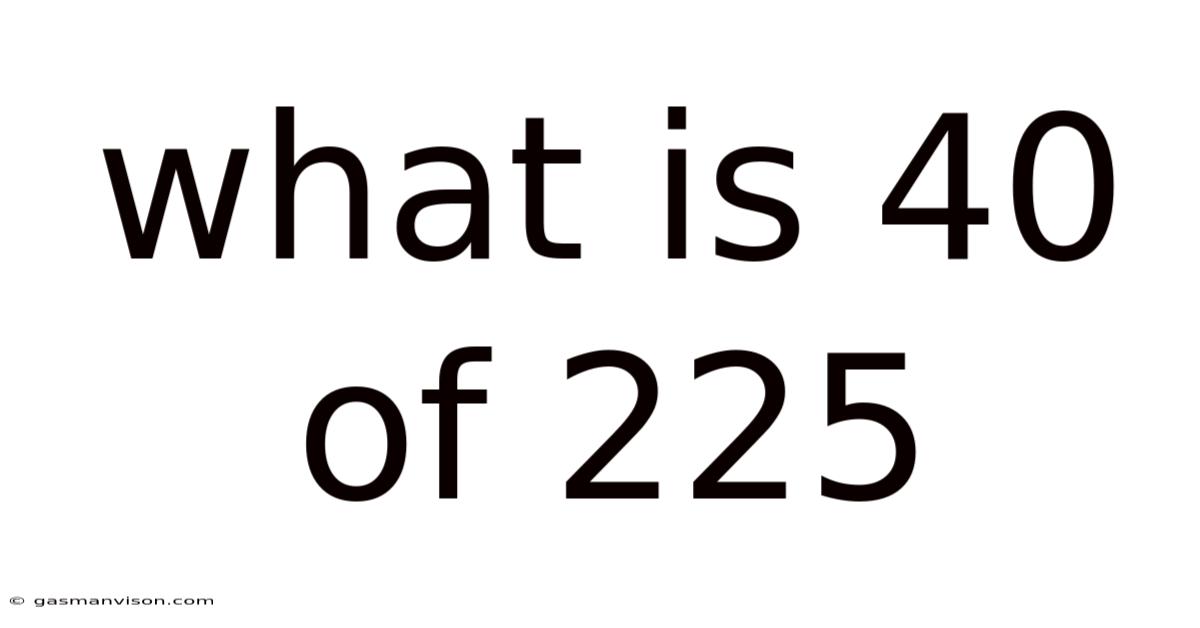 What Is 40 Of 225