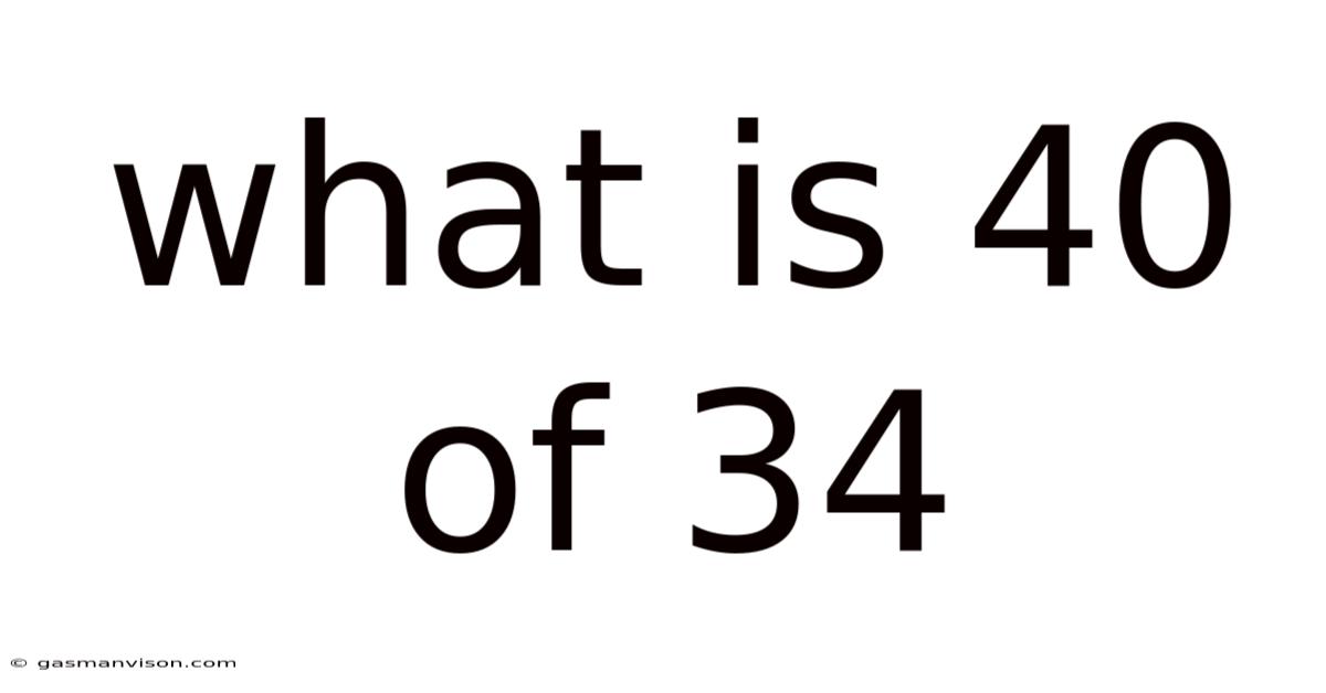 What Is 40 Of 34