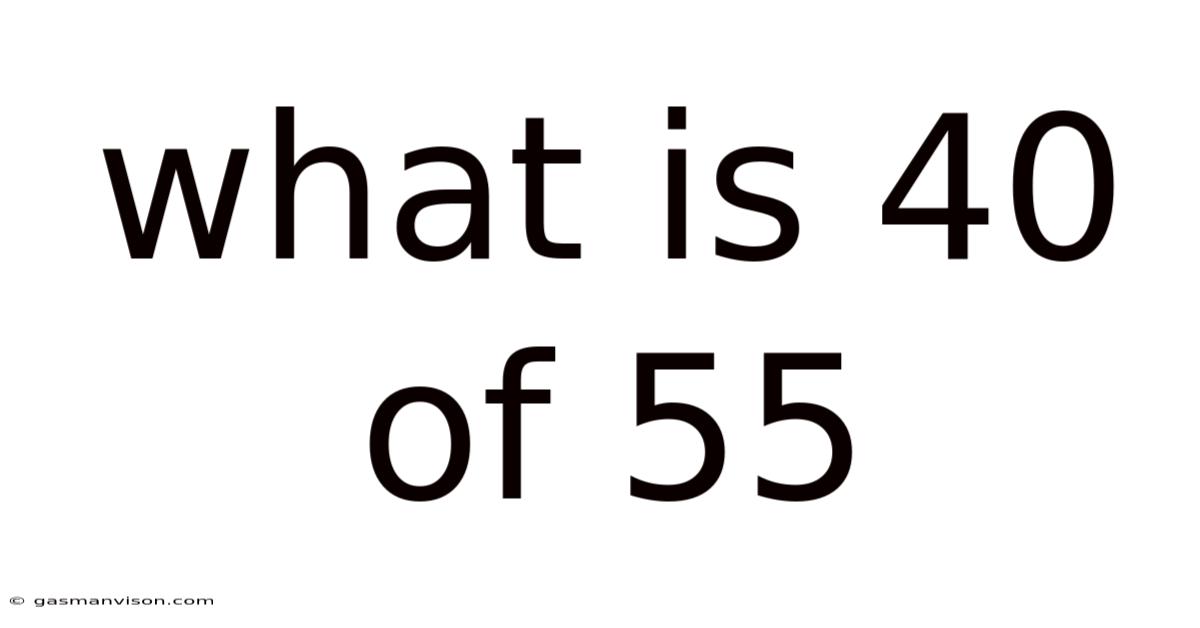What Is 40 Of 55