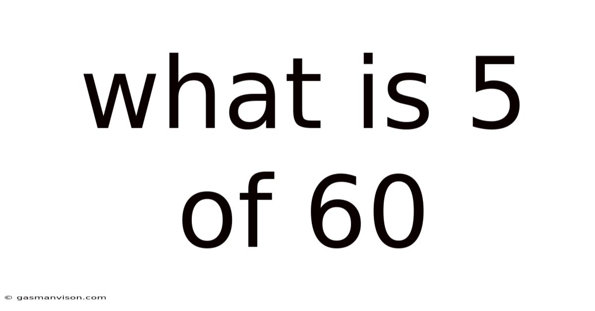 What Is 5 Of 60