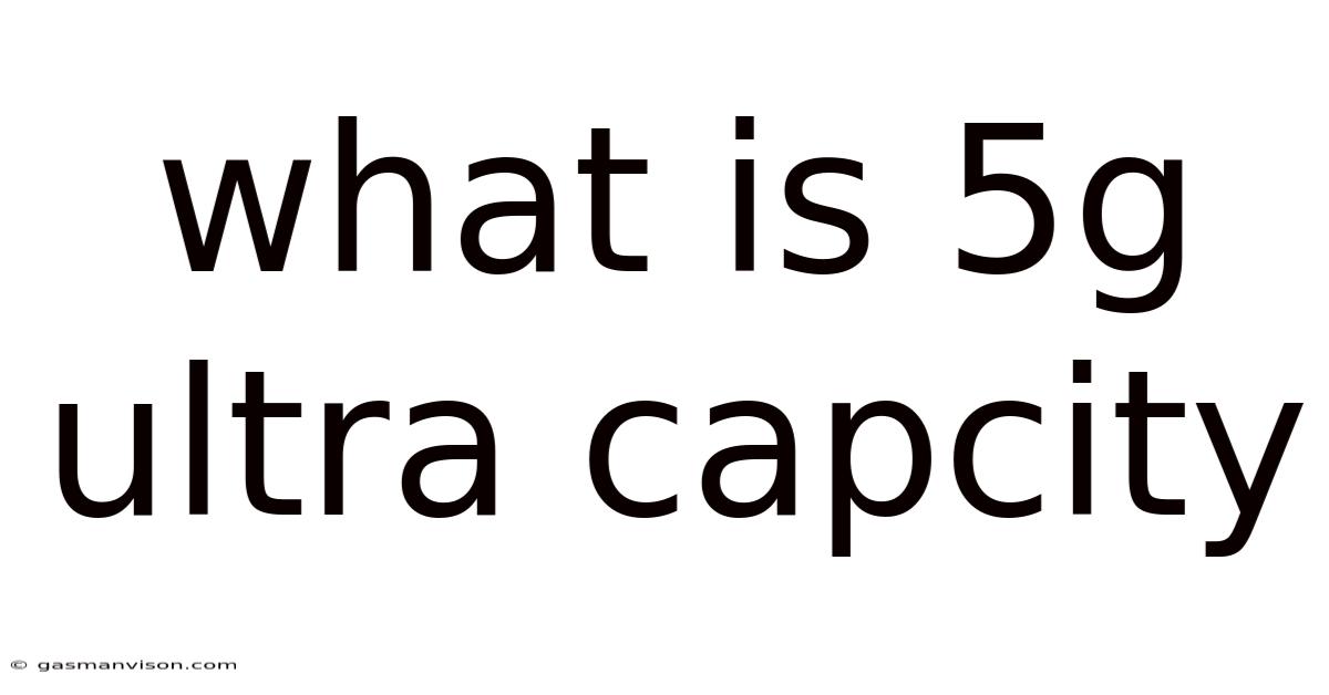 What Is 5g Ultra Capcity