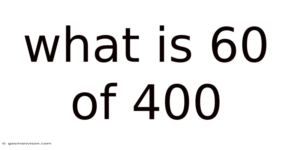 What Is 60 Of 400