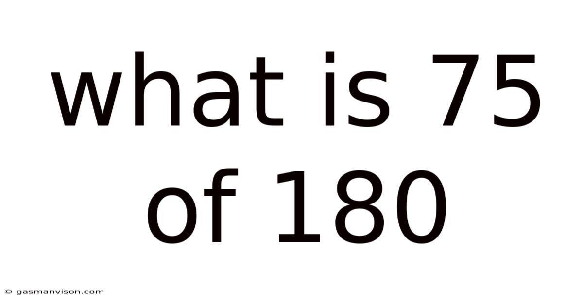 What Is 75 Of 180