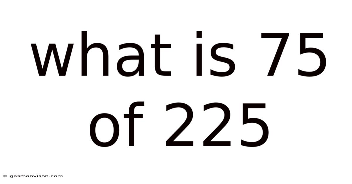 What Is 75 Of 225