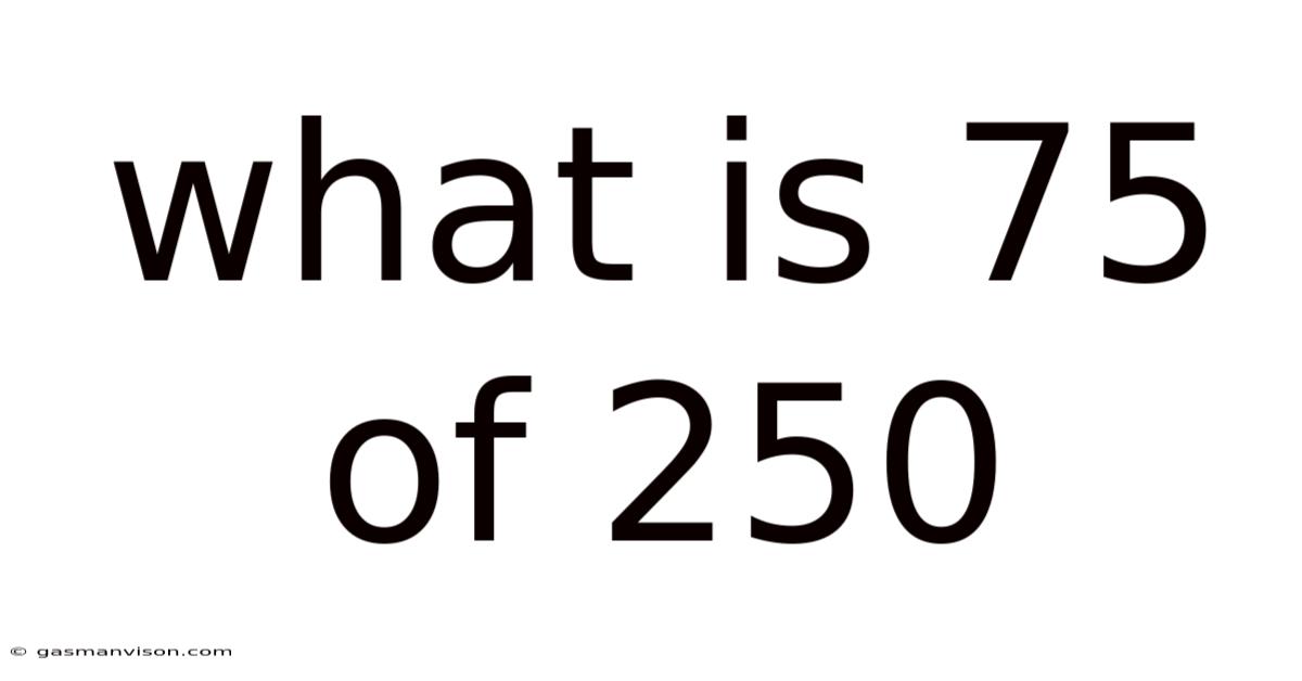 What Is 75 Of 250