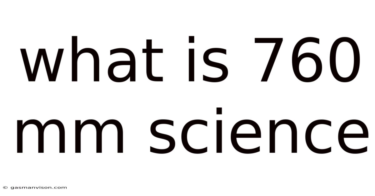 What Is 760 Mm Science
