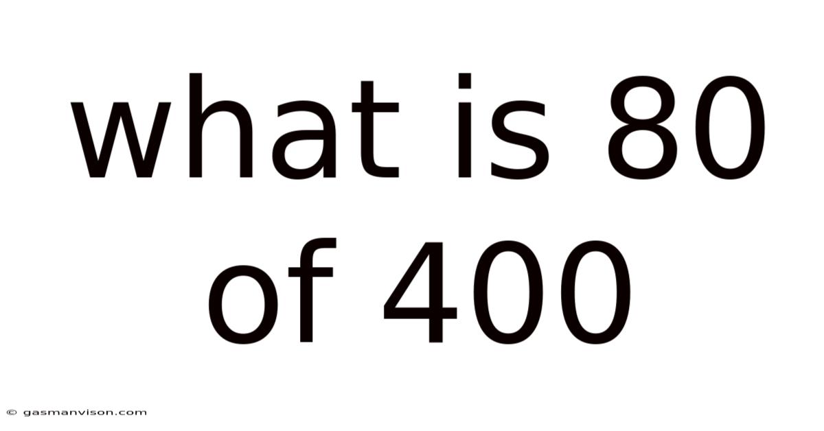 What Is 80 Of 400