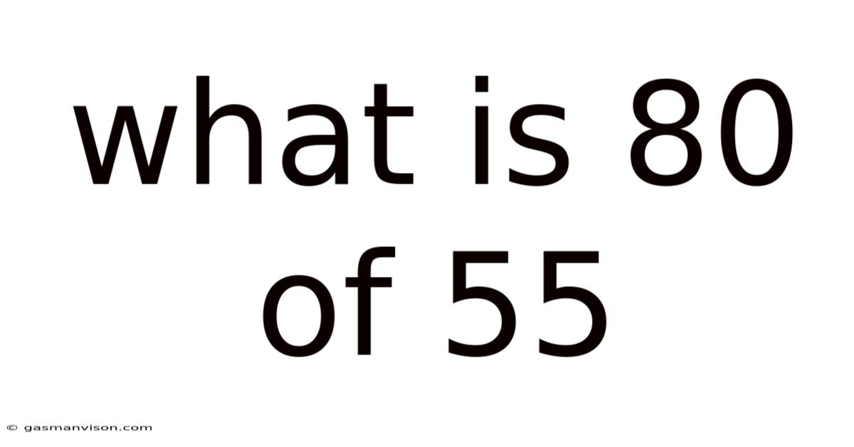 What Is 80 Of 55