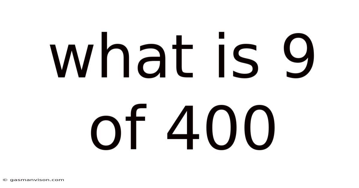 What Is 9 Of 400