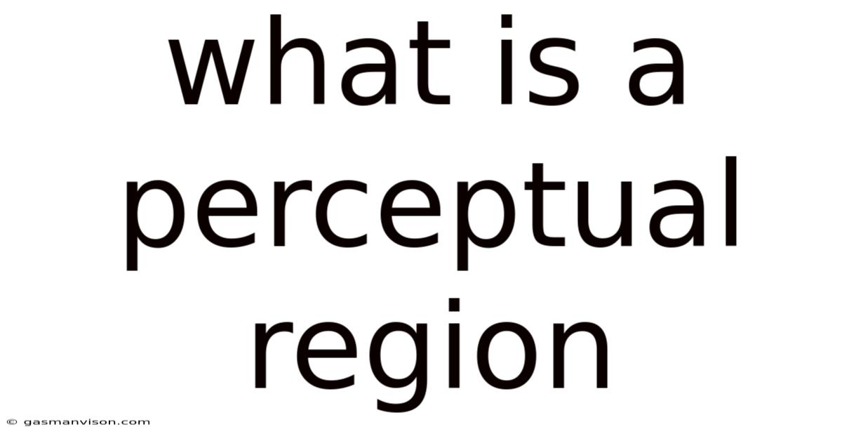 What Is A Perceptual Region