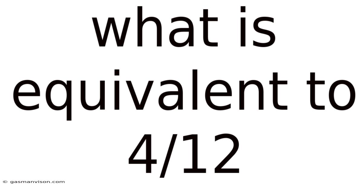 What Is Equivalent To 4/12