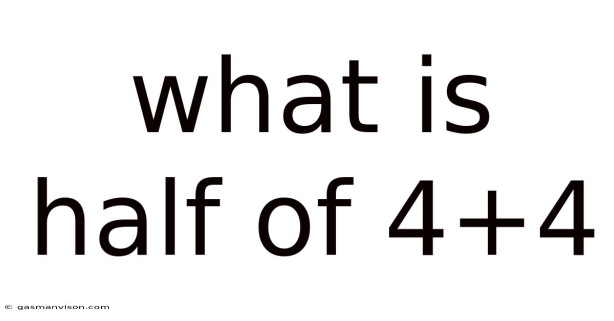 What Is Half Of 4+4