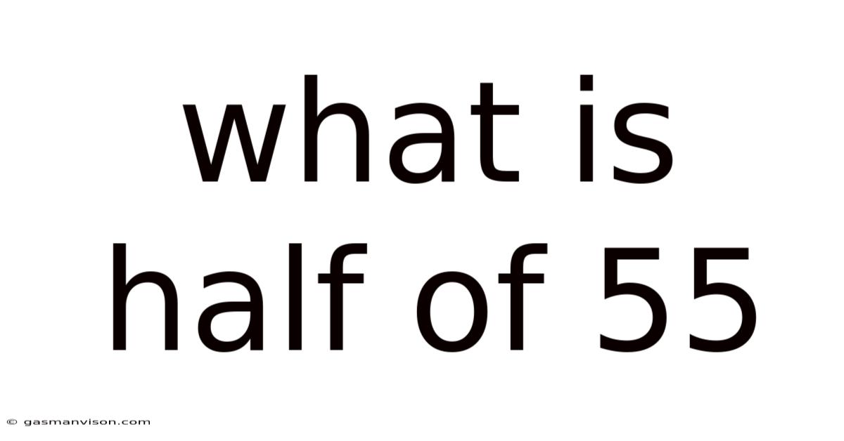 What Is Half Of 55