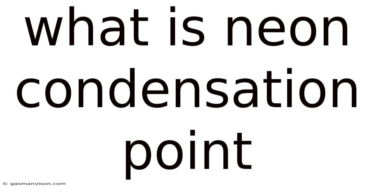 What Is Neon Condensation Point
