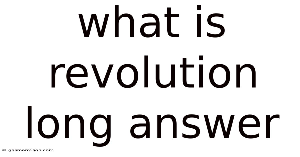 What Is Revolution Long Answer