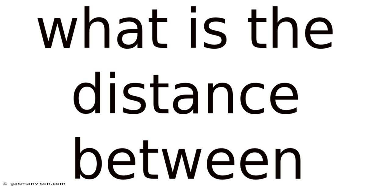 What Is The Distance Between