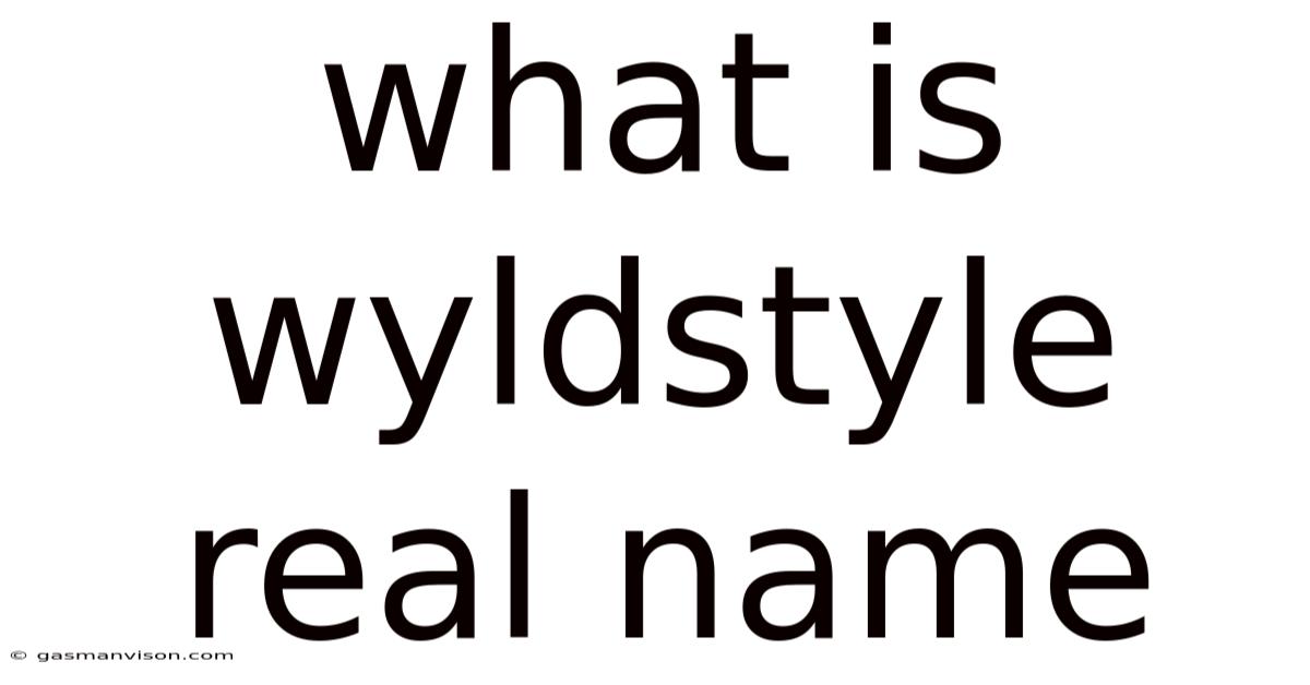 What Is Wyldstyle Real Name