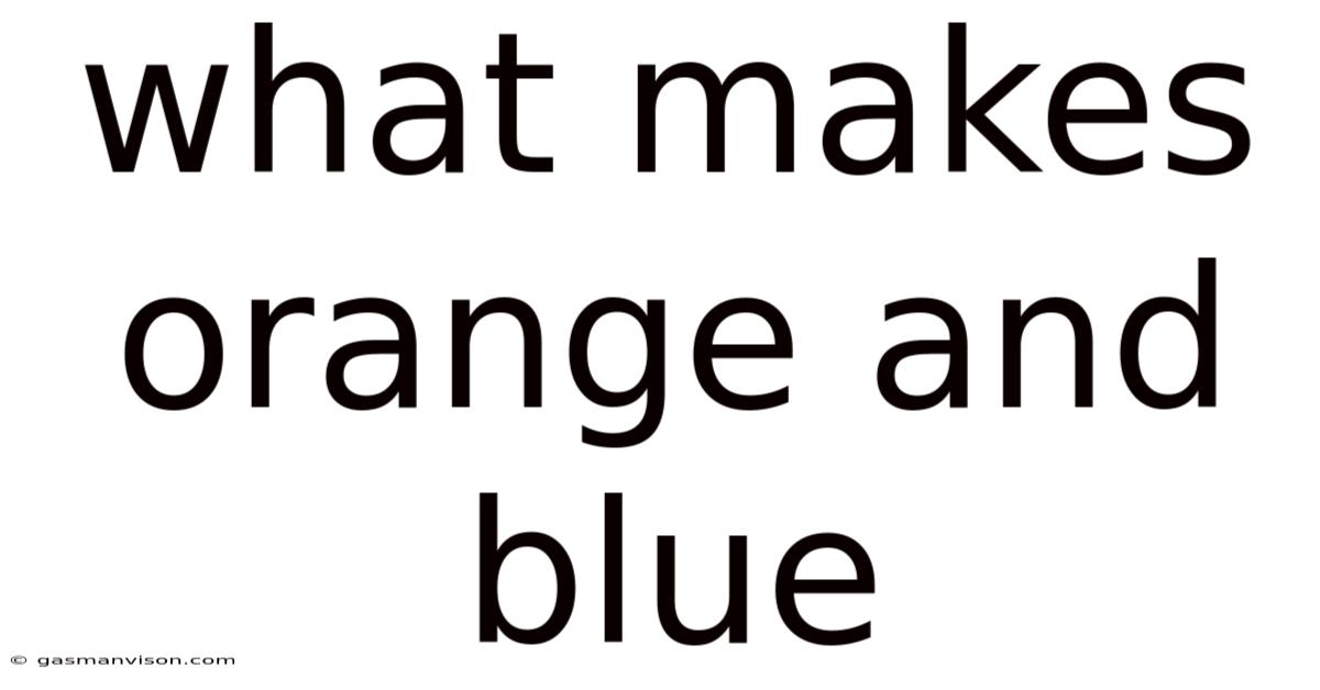 What Makes Orange And Blue
